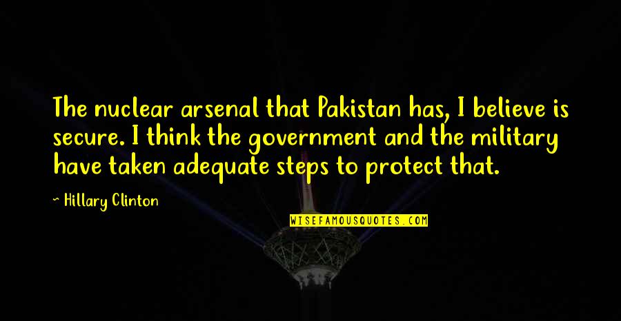 Being Used By Others Quotes By Hillary Clinton: The nuclear arsenal that Pakistan has, I believe