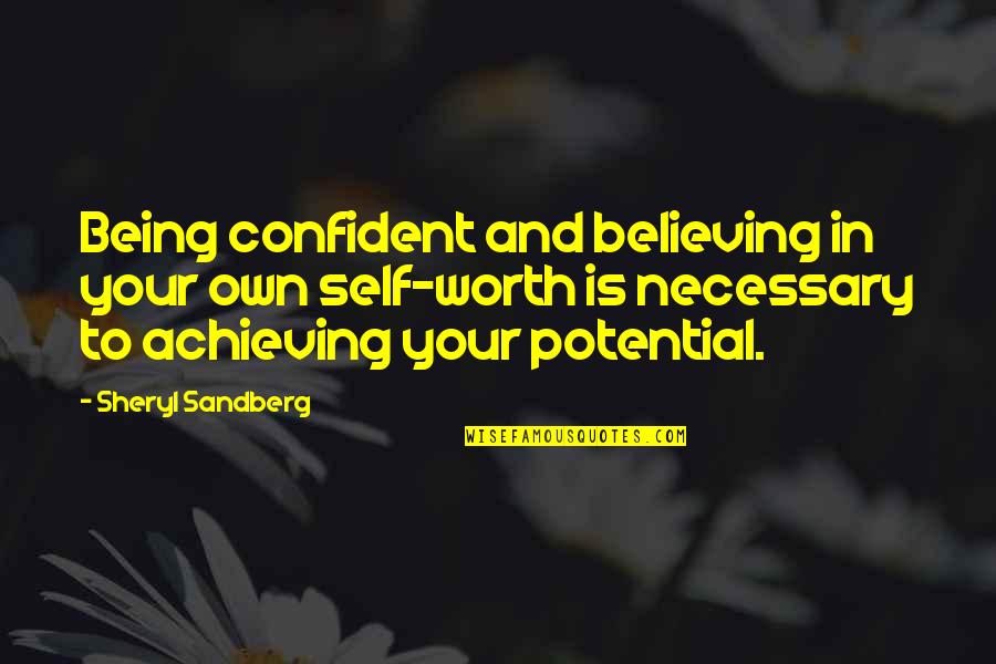 Being Your Own Self Quotes By Sheryl Sandberg: Being confident and believing in your own self-worth