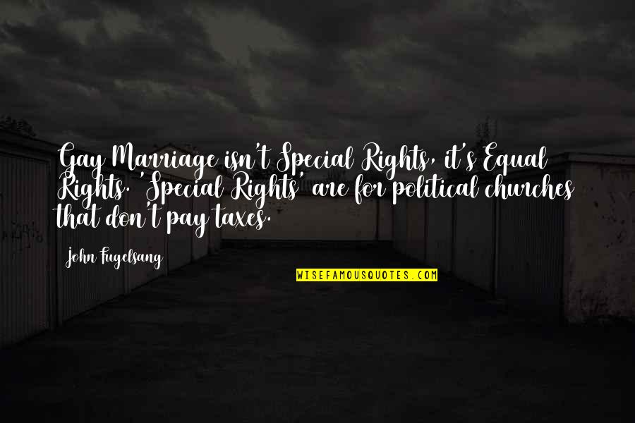 Belacak Quotes By John Fugelsang: Gay Marriage isn't Special Rights, it's Equal Rights.