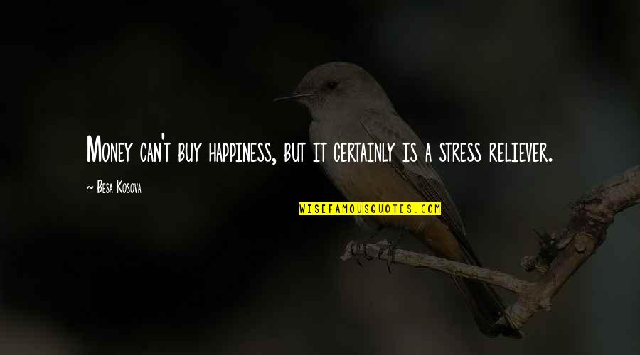 Beladron Quotes By Besa Kosova: Money can't buy happiness, but it certainly is