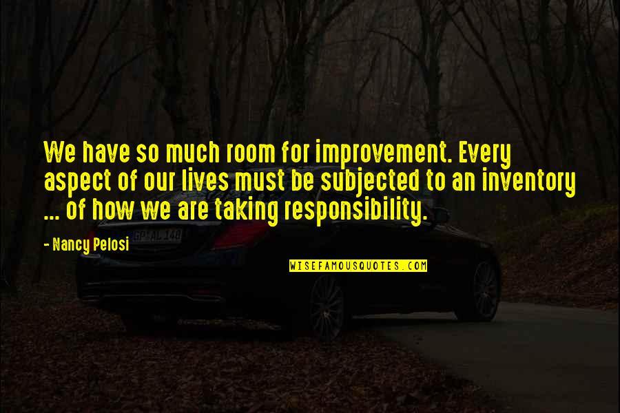 Belajar Di Rumah Quotes By Nancy Pelosi: We have so much room for improvement. Every