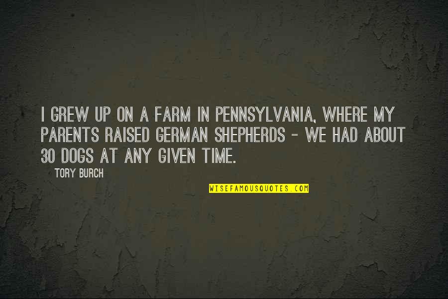 Belched From The Depths Quotes By Tory Burch: I grew up on a farm in Pennsylvania,