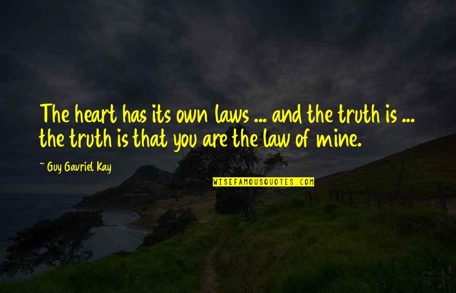 Beleefdheidsvorm Quotes By Guy Gavriel Kay: The heart has its own laws ... and