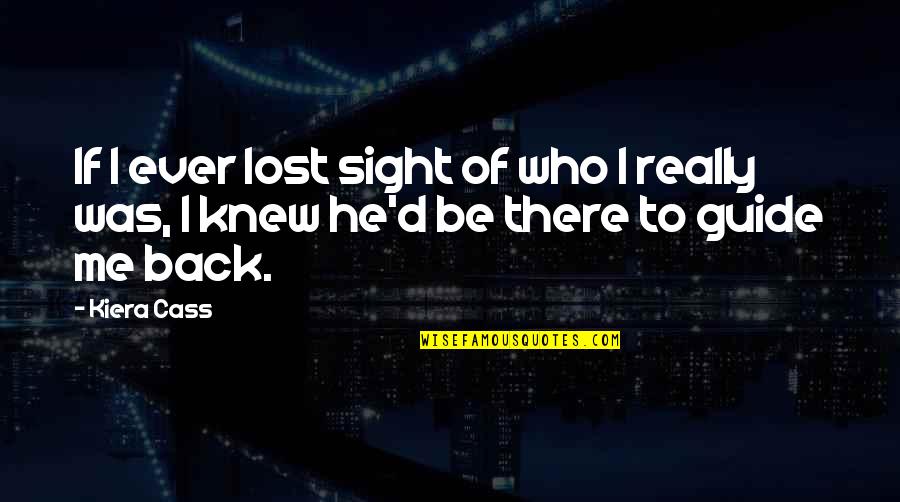 Belek Quotes By Kiera Cass: If I ever lost sight of who I