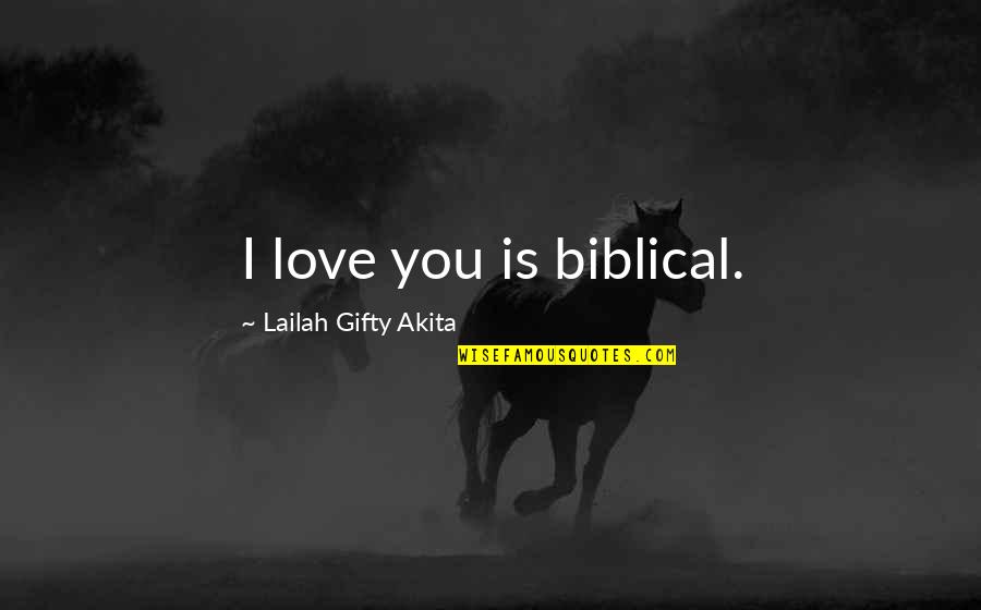 Belief That There Is No God Quotes By Lailah Gifty Akita: I love you is biblical.