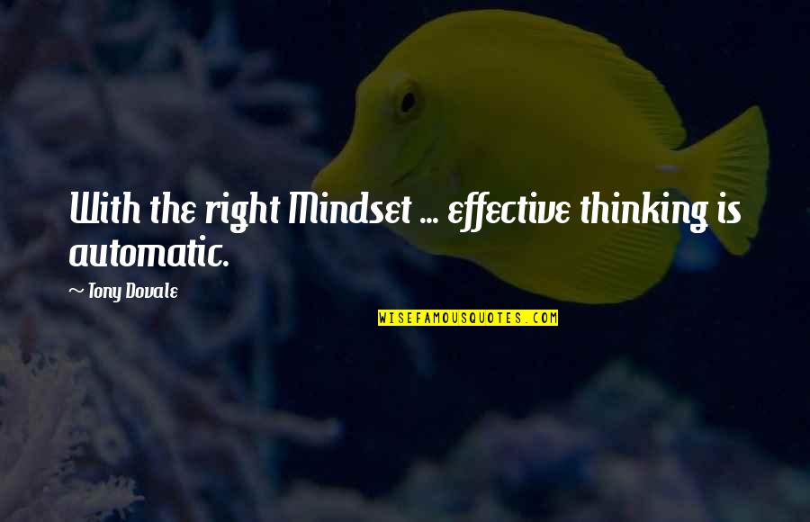 Beliefs Attitudes And Values Quotes By Tony Dovale: With the right Mindset ... effective thinking is