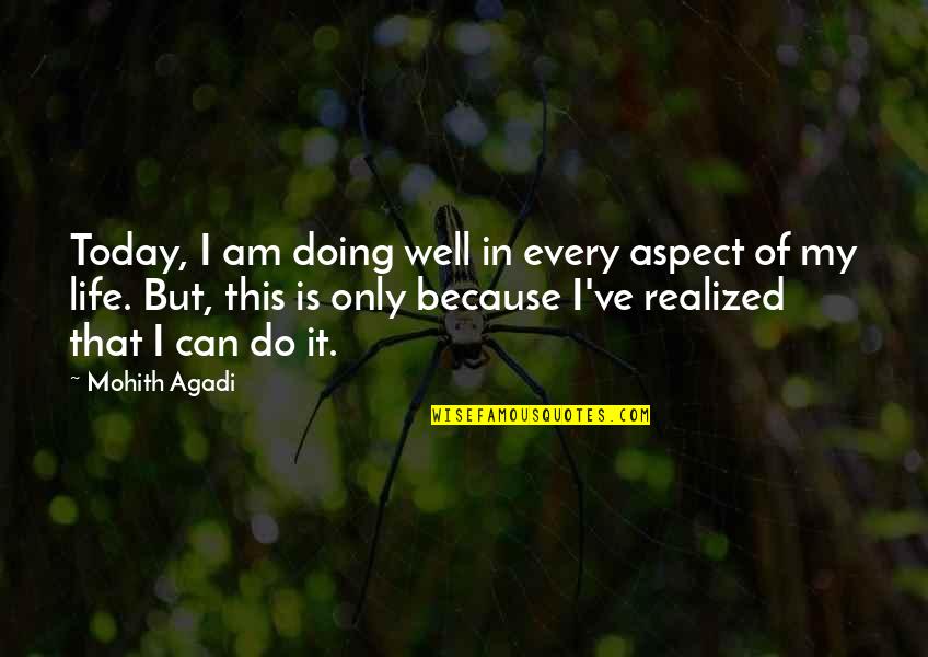 Believe Only Yourself Quotes By Mohith Agadi: Today, I am doing well in every aspect