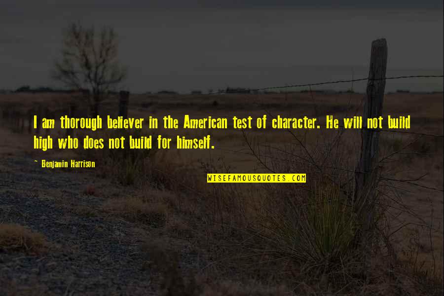 Believer Test Quotes By Benjamin Harrison: I am thorough believer in the American test