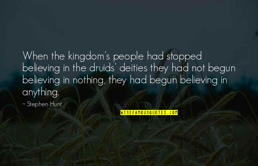 Believing In People Quotes By Stephen Hunt: When the kingdom's people had stopped believing in