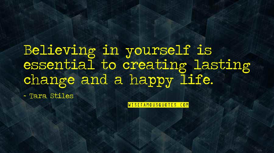 Believing On Yourself Quotes By Tara Stiles: Believing in yourself is essential to creating lasting