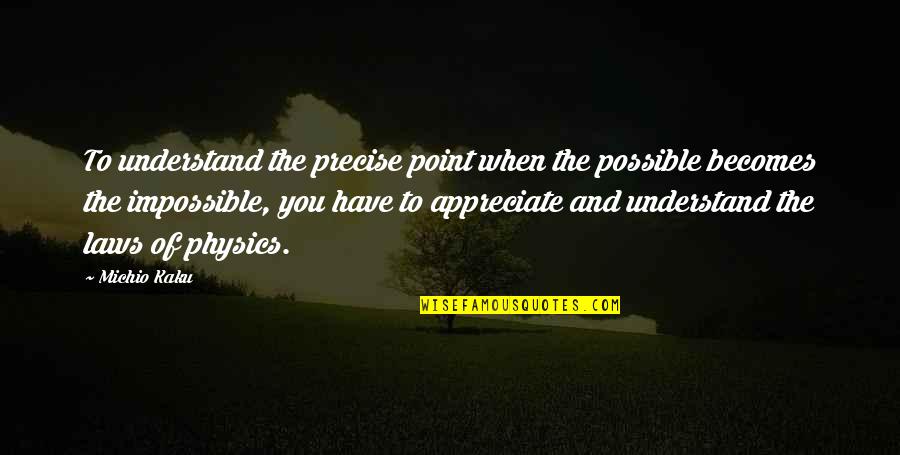 Belkhayat Moustapha Quotes By Michio Kaku: To understand the precise point when the possible