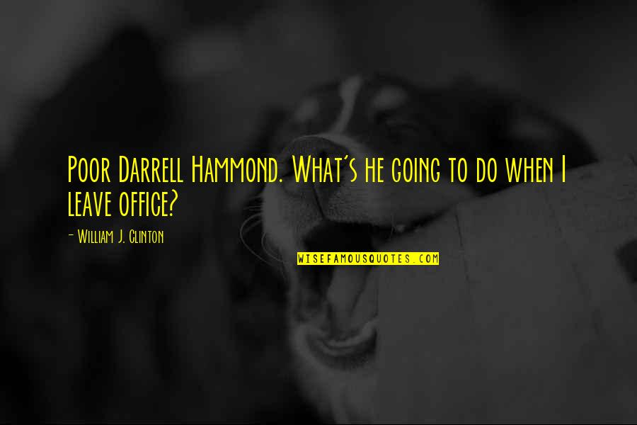 Belkhayat Moustapha Quotes By William J. Clinton: Poor Darrell Hammond. What's he going to do