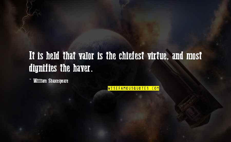 Bell Jar Quote Quotes By William Shakespeare: It is held that valor is the chiefest