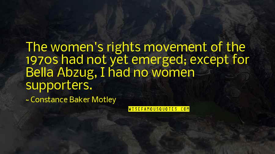 Bella's Quotes By Constance Baker Motley: The women's rights movement of the 1970s had