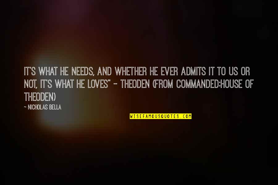 Bella's Quotes By Nicholas Bella: It's what he needs, and whether he ever