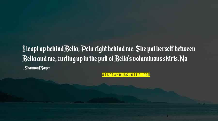 Bella's Quotes By Shannon Mayer: I leapt up behind Bella, Peta right behind