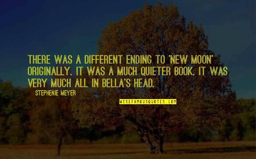 Bella's Quotes By Stephenie Meyer: There was a different ending to 'New Moon'