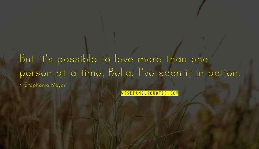 Bella's Quotes By Stephenie Meyer: But it's possible to love more than one
