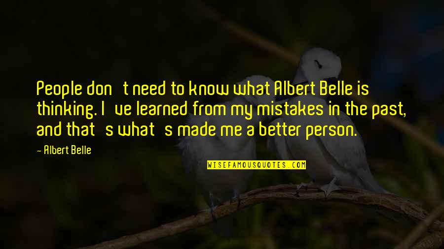 Belle In Quotes By Albert Belle: People don't need to know what Albert Belle