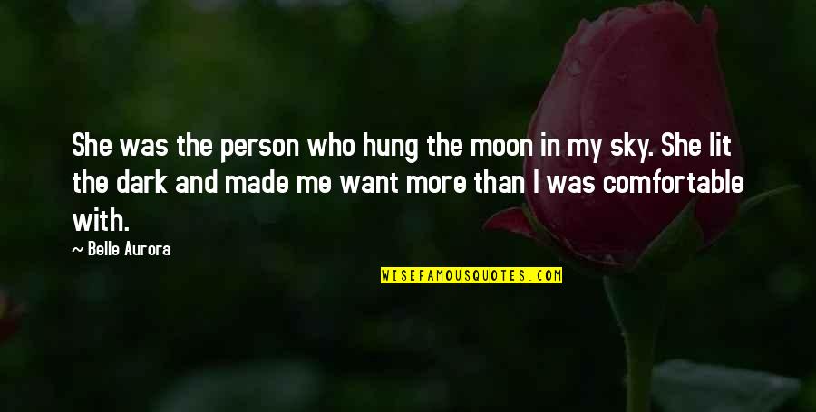 Belle In Quotes By Belle Aurora: She was the person who hung the moon
