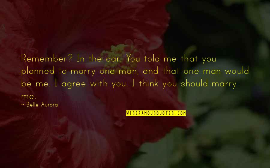 Belle In Quotes By Belle Aurora: Remember? In the car. You told me that