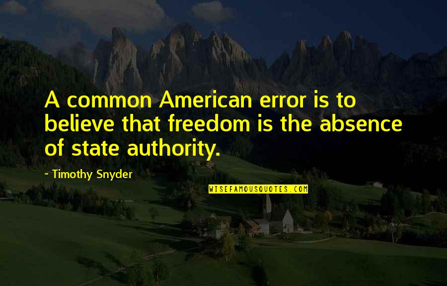 Bellegarde New Orleans Quotes By Timothy Snyder: A common American error is to believe that