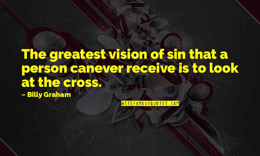 Belliard Jack Quotes By Billy Graham: The greatest vision of sin that a person