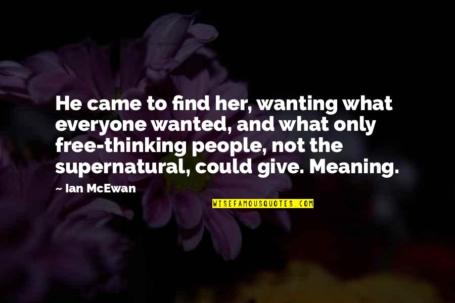 Bellissimi Buongiorno Quotes By Ian McEwan: He came to find her, wanting what everyone