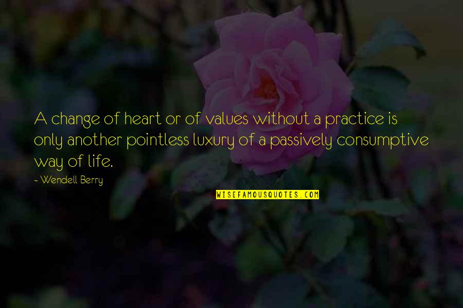 Belnick Llc Quotes By Wendell Berry: A change of heart or of values without