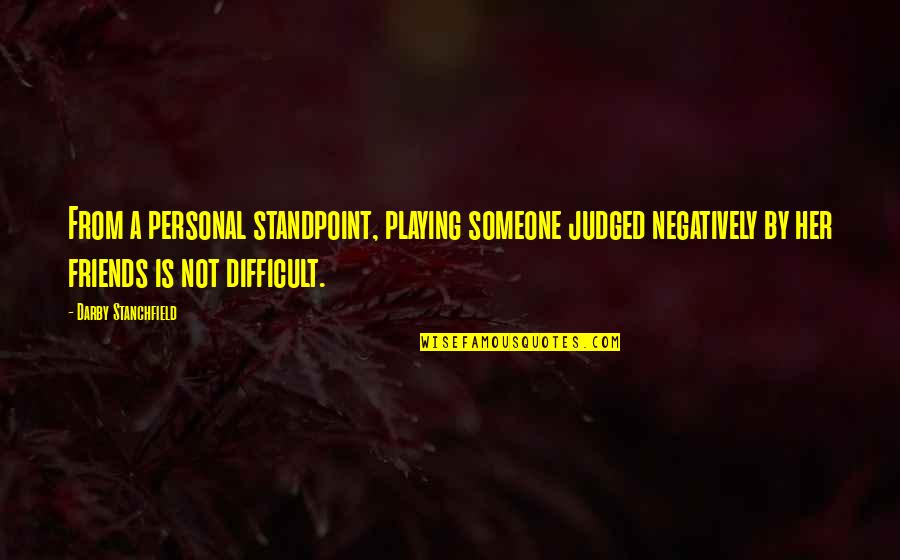 Beloved Vagabond Quotes By Darby Stanchfield: From a personal standpoint, playing someone judged negatively