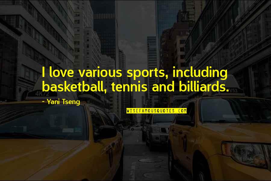 Belsey Taylor Quotes By Yani Tseng: I love various sports, including basketball, tennis and