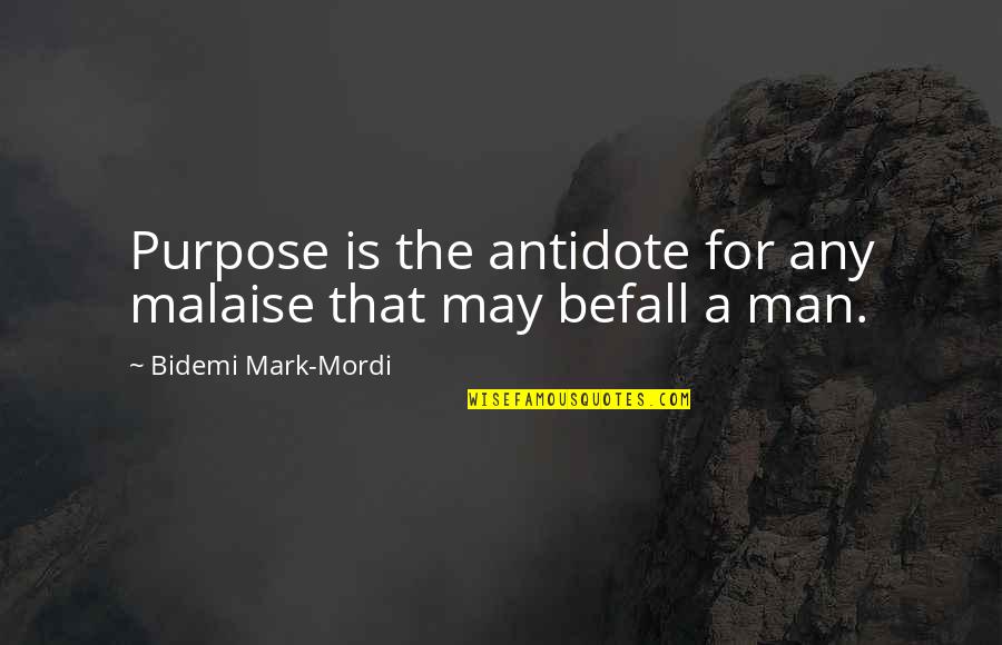 Belvoir Quotes By Bidemi Mark-Mordi: Purpose is the antidote for any malaise that