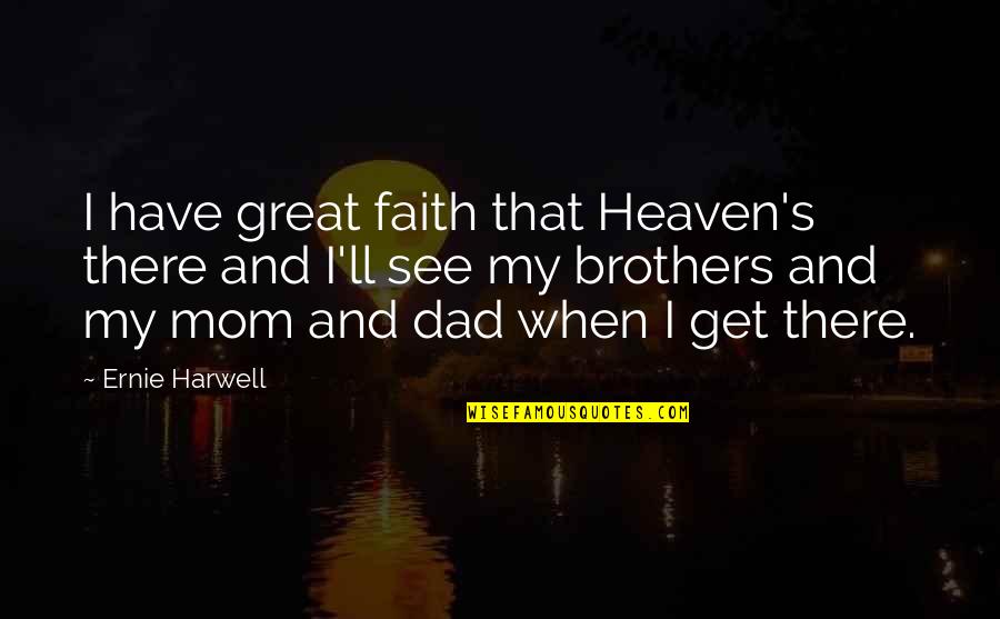 Ben Folds Song Lyrics Quotes By Ernie Harwell: I have great faith that Heaven's there and