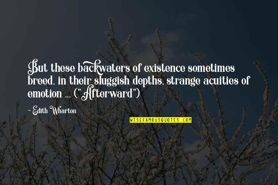 Ben Hamza Youtube Quotes By Edith Wharton: But these backwaters of existence sometimes breed, in