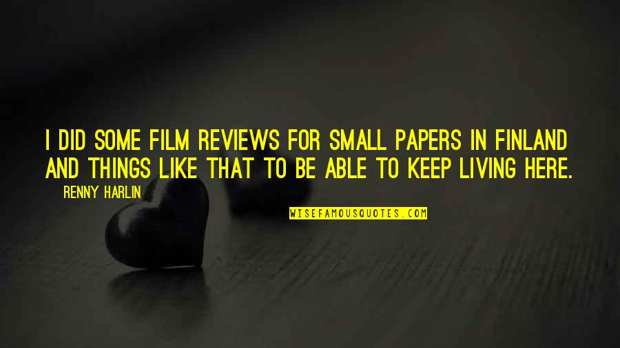 Ben Hamza Youtube Quotes By Renny Harlin: I did some film reviews for small papers