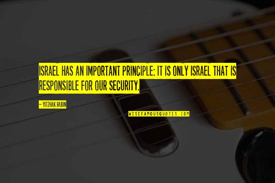 Ben Hamza Youtube Quotes By Yitzhak Rabin: Israel has an important principle: It is only