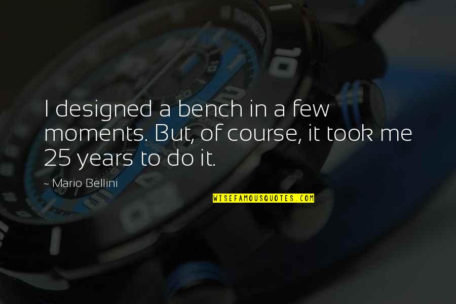 Bench Quotes By Mario Bellini: I designed a bench in a few moments.