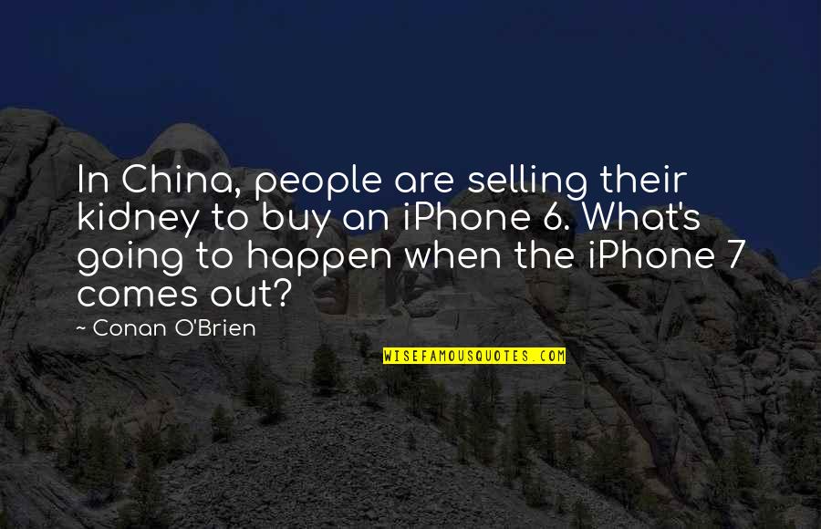 Bene Ovsk Pahorkatina Quotes By Conan O'Brien: In China, people are selling their kidney to