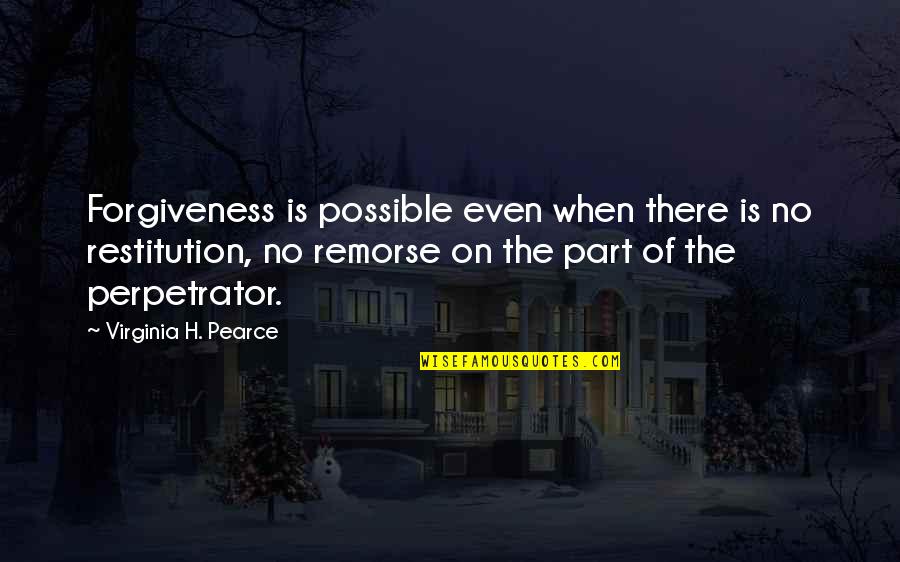 Bene Ovsk Pahorkatina Quotes By Virginia H. Pearce: Forgiveness is possible even when there is no