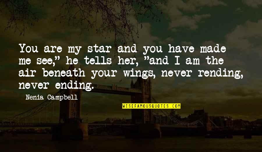 Beneath You Quotes By Nenia Campbell: You are my star and you have made