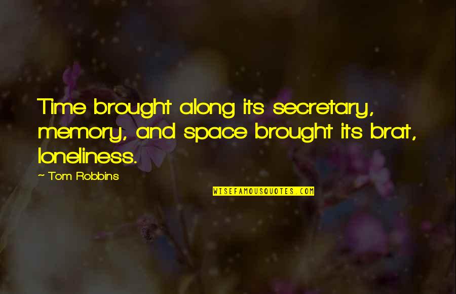 Benedikte Turner Quotes By Tom Robbins: Time brought along its secretary, memory, and space