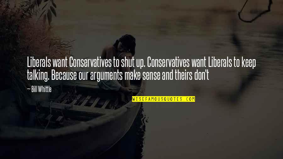 Benedikto Quotes By Bill Whittle: Liberals want Conservatives to shut up. Conservatives want