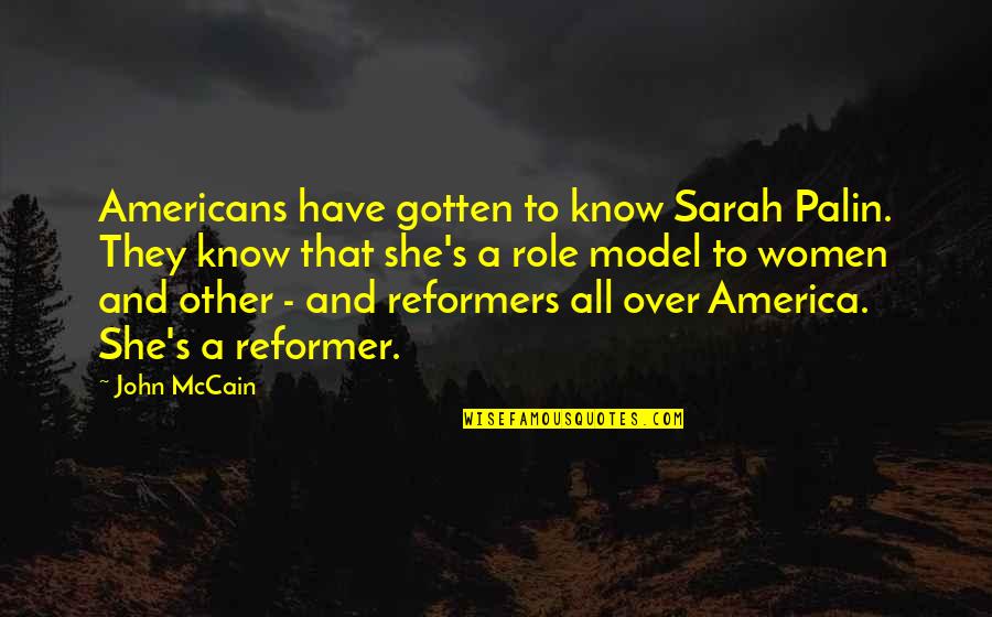 Benedyktynki Quotes By John McCain: Americans have gotten to know Sarah Palin. They