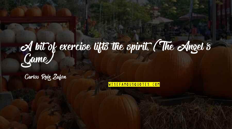 Benefits Of Physical Activity Quotes By Carlos Ruiz Zafon: A bit of exercise lifts the spirit. (The