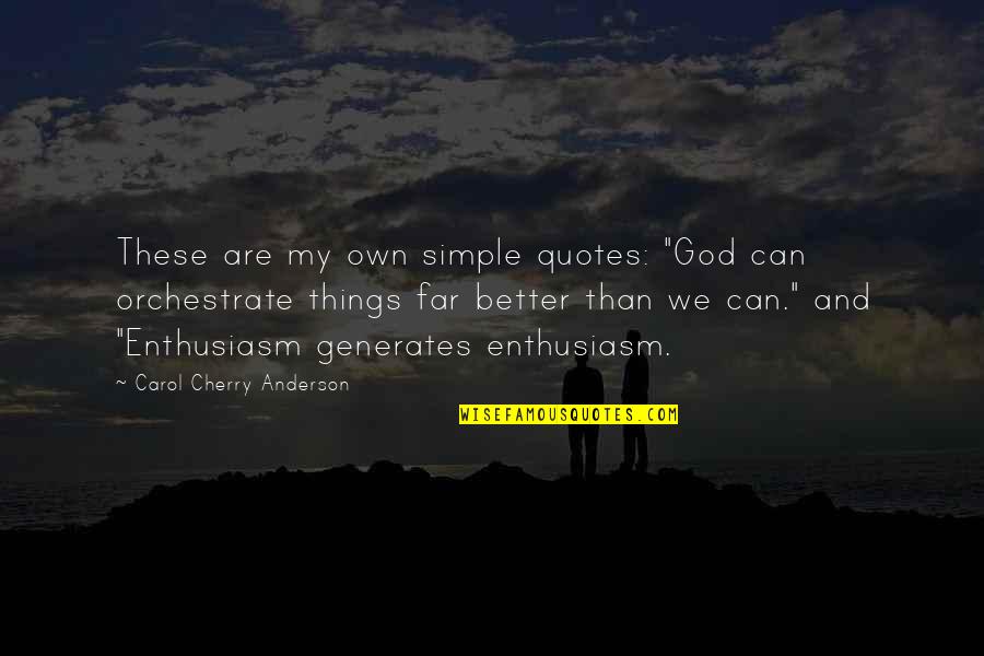 Bengkak Kelopak Quotes By Carol Cherry Anderson: These are my own simple quotes: "God can
