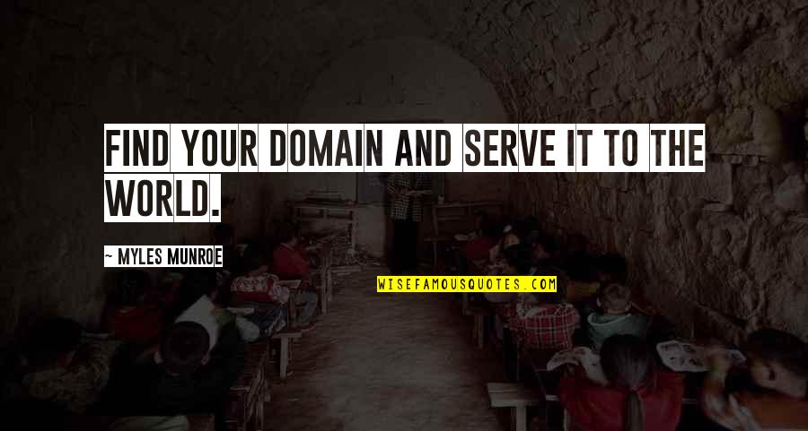 Benjamin Booker Quotes By Myles Munroe: Find your domain and serve it to the