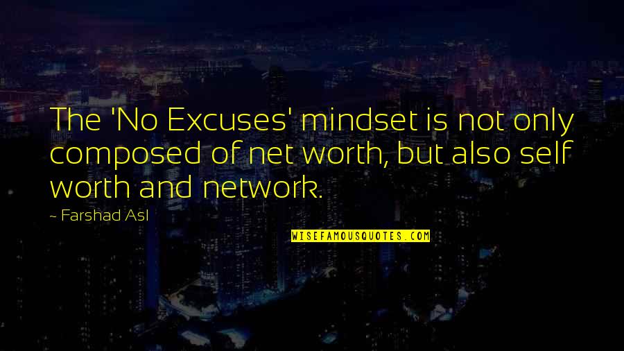 Benkendorf Landscaping Quotes By Farshad Asl: The 'No Excuses' mindset is not only composed