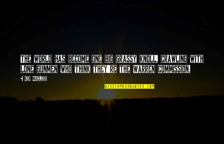 Bennelong Asset Quotes By Ken MacLeod: The world has become one big grassy knoll,