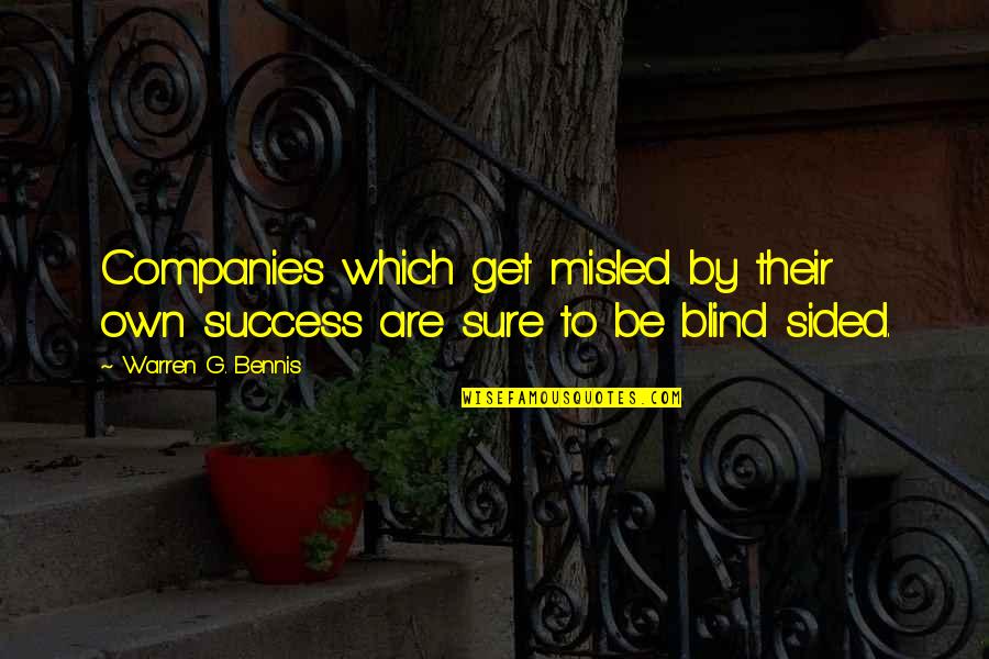 Bennis Quotes By Warren G. Bennis: Companies which get misled by their own success