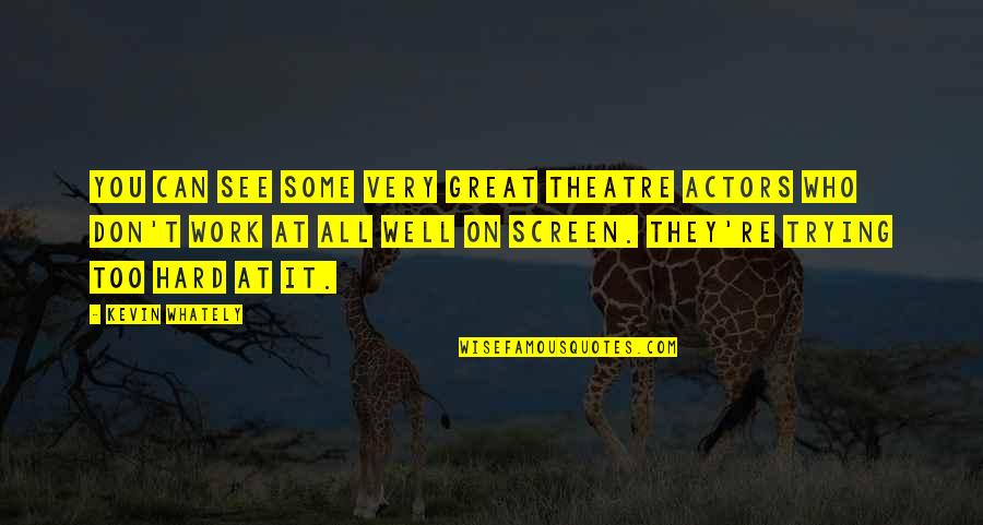 Beppe Fenoglio Quotes By Kevin Whately: You can see some very great theatre actors